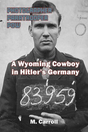 A Wyoming Cowboy in Hitler's Germany, M. Carroll