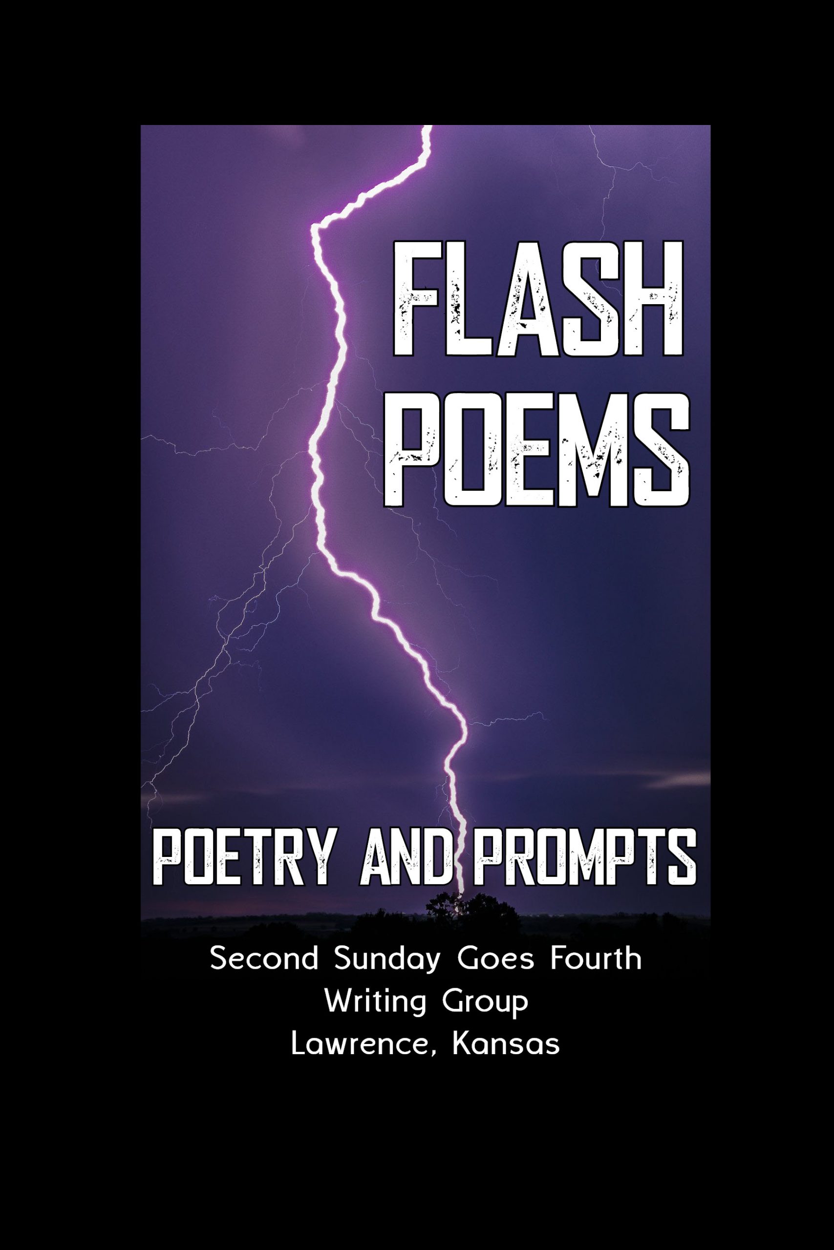 FLASH POEMS: POETRY & PROMPTS, Second Sunday Goes Fourth Writing Group Lawrence, Kansas